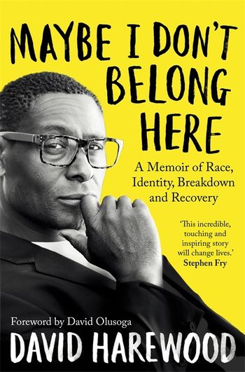 Maybe I don’t Belong Here – David Harewood